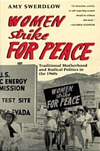 Women Strike for Peace: Traditional Motherhood and Radical Politics in the 1960s (Paperback, New)