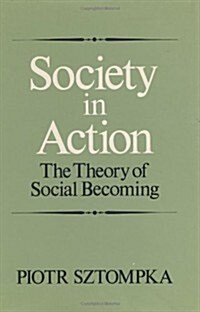 Society in Action: The Theory of Social Becoming (Hardcover, 2)