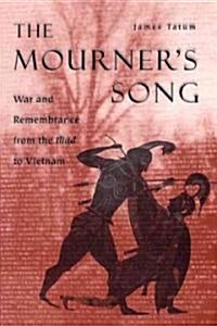 The Mourners Song: War and Remembrance from the Iliad to Vietnam (Hardcover)