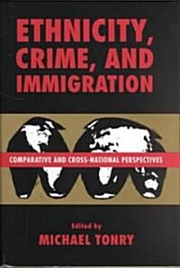Crime and Justice, Volume 21, Volume 21: Comparative and Cross-National Perspectives on Ethnicity, Crime, and Immigration (Hardcover)