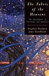 The Fabric of the Heavens: The Development of Astronomy and Dynamics (Paperback, Univ of Chicago)