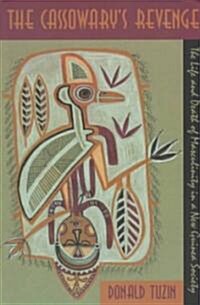 The Cassowarys Revenge: The Life and Death of Masculinity in a New Guinea Society (Paperback)