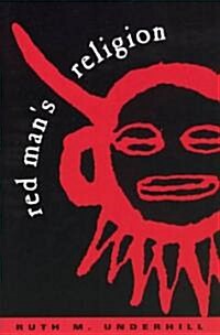 Red Mans Religion: Beliefs and Practices of the Indians North of Mexico (Paperback)