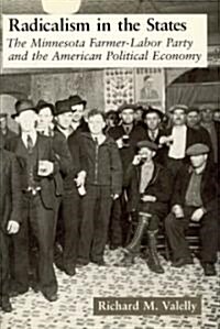 Radicalism in the States: The Minnesota Farmer-Labor Party and the American Political Economy (Hardcover)