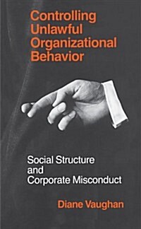 Controlling Unlawful Organizational Behavior: Social Structure and Corporate Misconduct (Paperback, Revised)