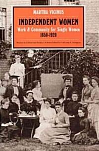 Independent Women: Work and Community for Single Women, 1850-1920 (Paperback)