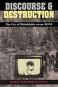 Discourse and Destruction: The City of Philadelphia Versus Move (Paperback)