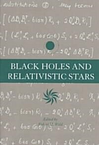 Black Holes and Relativistic Stars (Hardcover, 2)