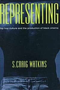 Representing: Hip Hop Culture and the Production of Black Cinema (Hardcover, 2)