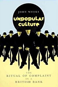 Unpopular Culture: The Ritual of Complaint in a British Bank (Paperback, 2)
