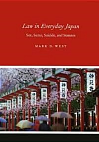 Law in Everyday Japan: Sex, Sumo, Suicide, and Statutes (Hardcover)