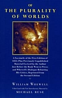 Of the Plurality of Worlds: A Facsimile of the First Edition of 1853; Plus Previously Unpublished Material Excised by the Author Just Before the B (Hardcover)