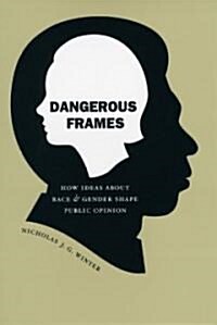 Dangerous Frames: How Ideas about Race and Gender Shape Public Opinion (Paperback)