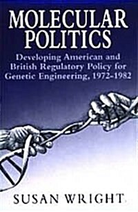 Molecular Politics: Developing American and British Regulatory Policy for Genetic Engineering, 1972-1982 (Hardcover)