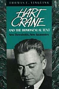 Hart Crane and the Homosexual Text: New Thresholds, New Anatomies (Paperback, 2)