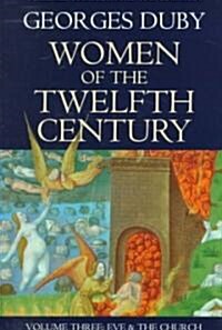 Women of the Twelfth Century, Volume 3: Eve and the Church (Paperback, 2)