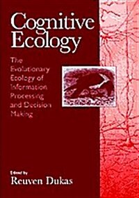 Cognitive Ecology: The Evolutionary Ecology of Information Processing and Decision Making (Hardcover)