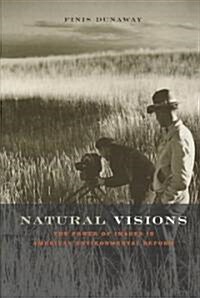 Natural Visions: The Power of Images in American Environmental Reform (Paperback)