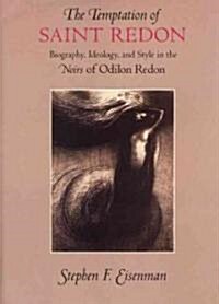 The Temptation of Saint Redon: Biography, Ideology, and Style in the Noirs of Odilon Redon (Hardcover)