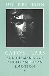 Catos Tears and the Making of Anglo-American Emotion (Paperback, 2)