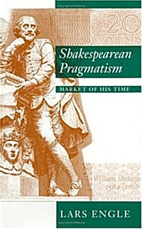 Shakespearean Pragmatism: Market of His Time (Hardcover)