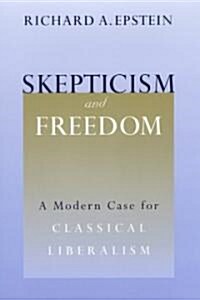 Skepticism and Freedom: A Modern Case for Classical Liberalism (Hardcover, 2)