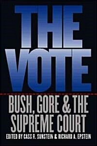 The Vote: Bush, Gore, and the Supreme Court (Paperback)