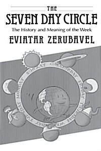 The Seven Day Circle: The History and Meaning of the Week (Paperback)