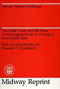 The Gold Coast and the Slum: A Sociological Study of Chicagos Near North Side (Paperback, 2)
