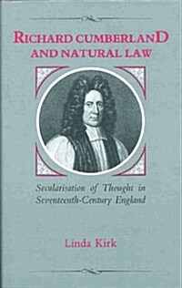 Richard Cumberland and Natural Law : Secularization of Thought in Seventeenth-century England (Hardcover)