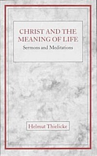 Christ and the Meaning of Life (Paperback, New ed)