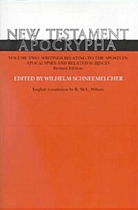 New Testament Apocrypha : Volume II: Writing Related to the Apostles, Apocalypse and Related Subjects (Hardcover)