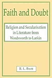 Faith and Doubt : Religion and Secularization in Literature from Wordsworth to Larkin (Hardcover)
