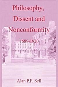 Philosophy, Dissent and Nonconformity : 1689-1920 (Hardcover)