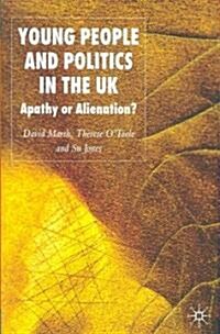 Young People and Politics in the UK : Apathy or Alienation? (Hardcover)