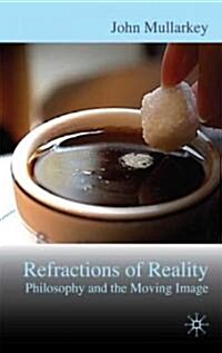 Refractions of Reality: Philosophy and the Moving Image (Hardcover)