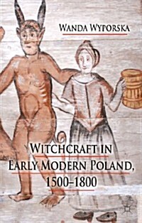 Witchcraft in Early Modern Poland, 1500-1800 (Hardcover)