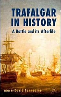 Trafalgar in History : A Battle and Its Afterlife (Hardcover)