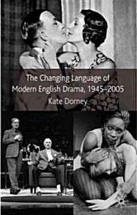 The Changing Language of Modern English Drama 1945-2005 (Hardcover)