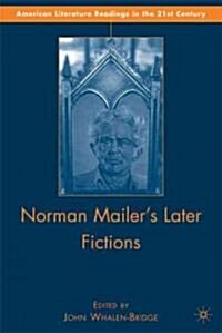 Norman Mailers Later Fictions : Ancient Evenings Through Castle in the Forest (Hardcover)