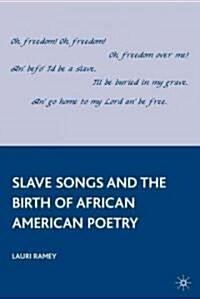 Slave Songs and the Birth of African American Poetry (Paperback)