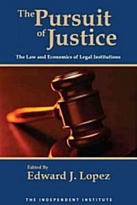 The Pursuit of Justice : Law and Economics of Legal Institutions (Hardcover)