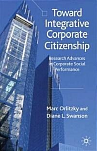 Toward Integrative Corporate Citizenship : Research Advances in Corporate Social Performance (Hardcover)