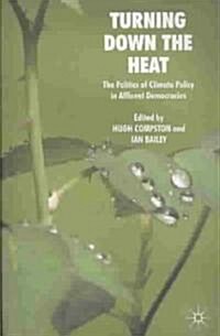 Turning Down the Heat : The Politics of Climate Policy in Affluent Democracies (Paperback)