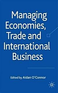 Managing Economies, Trade and International Business (Hardcover)