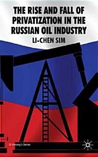 The Rise and Fall of Privatization in the Russian Oil Industry (Hardcover)