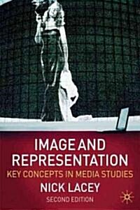 Image and Representation : Key Concepts in Media Studies (Paperback, 2nd ed. 2009)