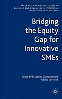 Bridging the Equity Gap for Innovative Smes (Hardcover)