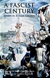 A Fascist Century : Essays by Roger Griffin (Hardcover)