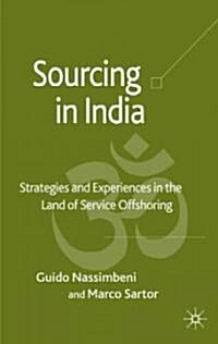 Sourcing in India : Strategies and Experiences in the Land of Service Offshoring (Hardcover)